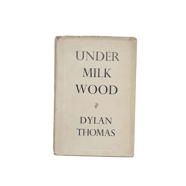 Dylan Thomas’s Under Milk Wood - Dent, 1957-9