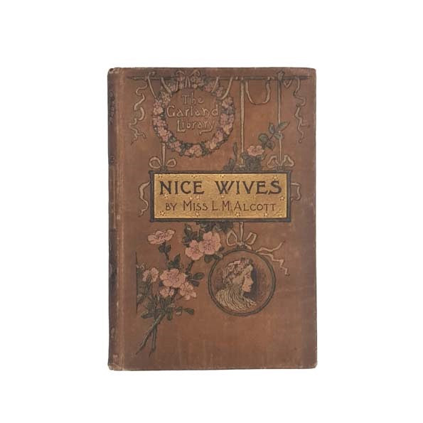 Louisa May Alcott’s Nice Wives (AKA Good Wives) c.1890