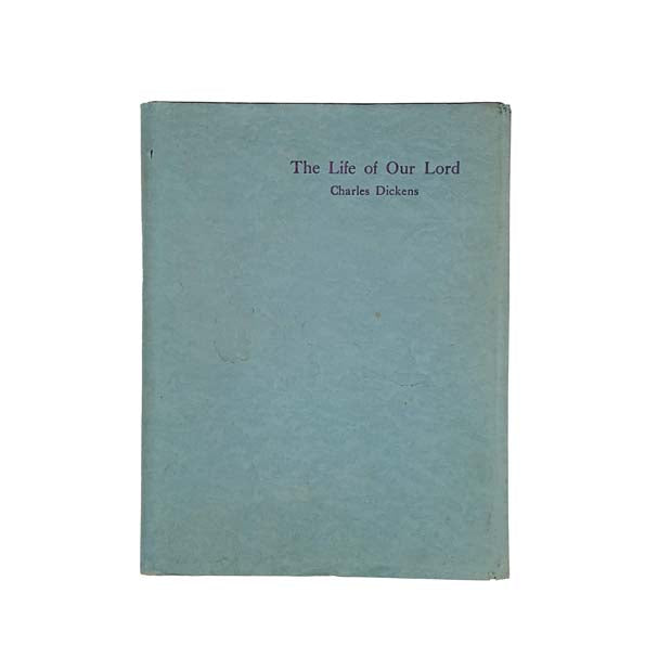 Charles Dickens’s The Life of Our Lord 1934