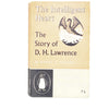 The Intelligent Heart: The Story of D. H. Lawrence by Harry Moore 1960