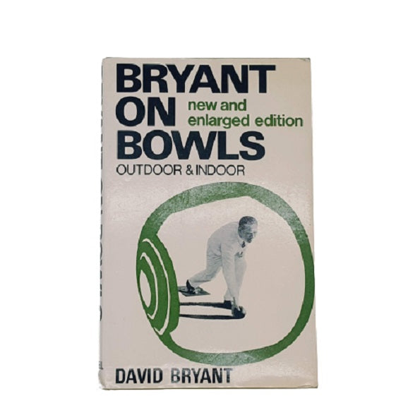 Bryant on Bowls by David Bryant, cassell london, 1978