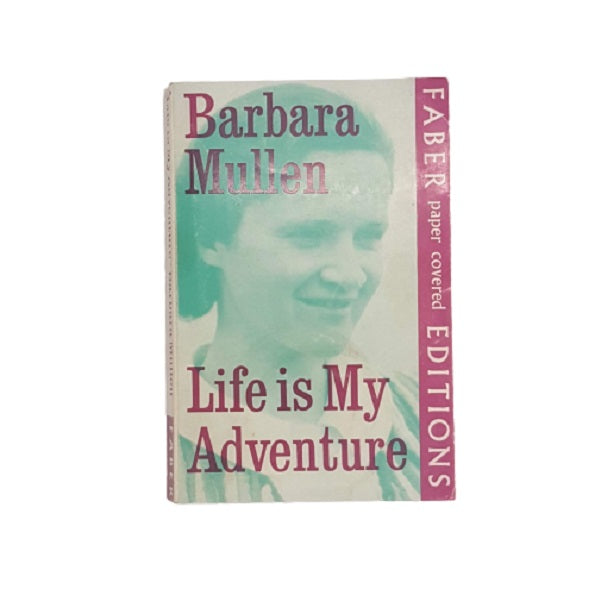 Life is My Adventure by Barbara Mullen - Faber, 1968