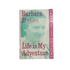 Life is My Adventure by Barbara Mullen - Faber, 1968