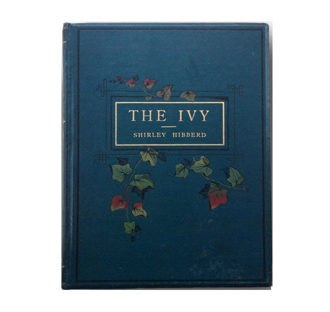 The Ivy: A Monograph by Shirley Hibberd 1893