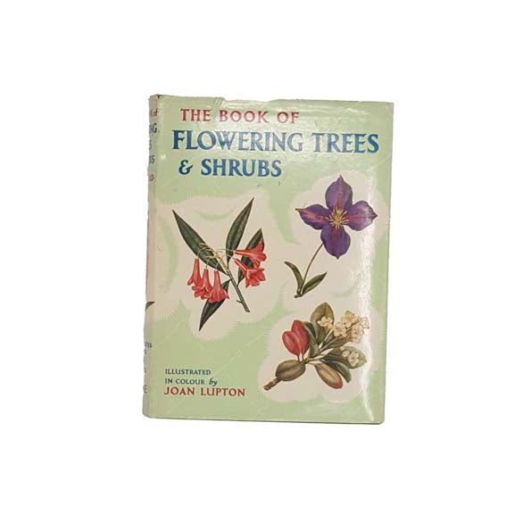 The Book of Flowering Trees and Shrubs by Joan Lupton - Warne &amp; Co. 1956