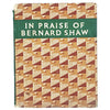 In Praise of Bernard Shaw by Allan M. Laing 1949