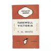 Farewell Victoria by T. H. White - Penguin, c.1945