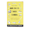How to Use Your Camera by Edward S. Bomback