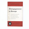 Disengagement in Europe by Michael Howard 1958