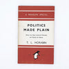Politics Made Plain by T. L. Horabin 1944