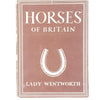 Horses of Britain by Lady Wentworth 1944