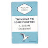 Thinking to Some Purpose by L. Susan Stebbing 1939
