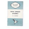 Why Smash Atoms? by A. K. Solomon 1945