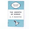 The Growth of Science by A. P. Rossiter 1943