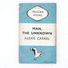 Man, the Unknown by Alexis Carrel 1948