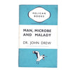 Man, Microbe and Malady by Dr. John Drew 1943