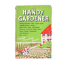 The Handy Gardener Complete Practical Guide