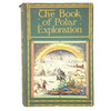 The Book of Polar Exploration by E. L. Elias 1930