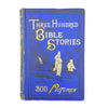 Three Hundred Bible Stories with 300 Pictures 1874