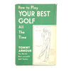 How to Play Your Best Golf All the Time by Tommy Armour 1955