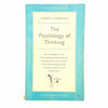 The Psychology of Thinking by Robert Thomson 1959
