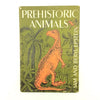 Prehistoric Animals by Sam & Beryl Epstein 1958