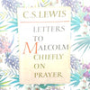 First Edition: C.S. Lewis’s Letters To Malcolm Chiefly On Prayer 1964