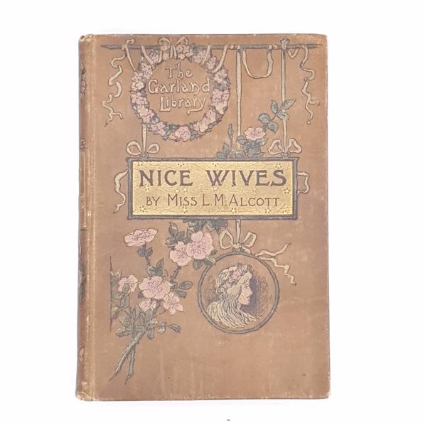 Louisa May Alcott’s Nice Wives (AKA Good Wives) c.1890