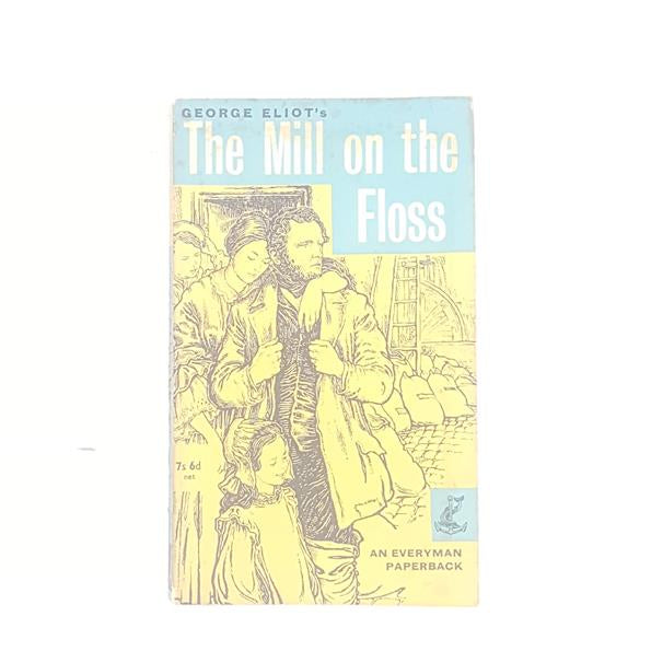 George Eliot's The Mill on the Floss - Dent Dutton 1964