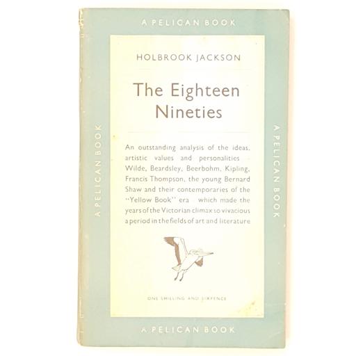 The Eighteen Nineties by Holbrook Jackson 1950 - Pelican
