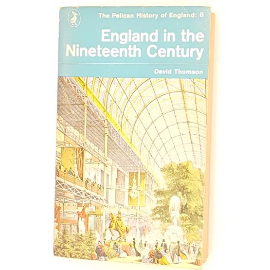 England in the Nineteeth Century by David Thomson 1969 - Pelican