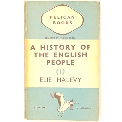 A History of the English People Volume I by Elie Halevy 1938 - Pelican