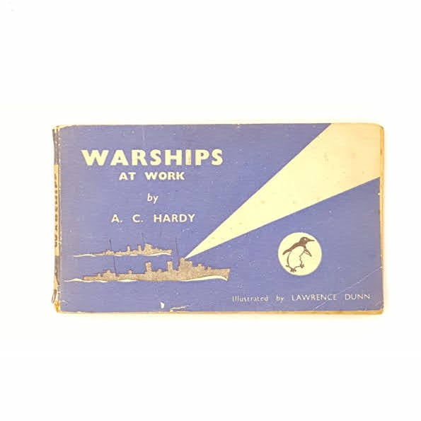 Warships at Work by A. C. Hardy 1941 - Penguin