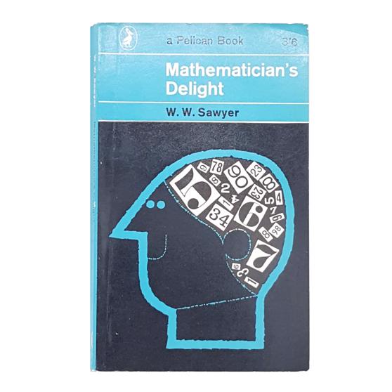 Mathematicians Delight by W.W.Sawyer 1963