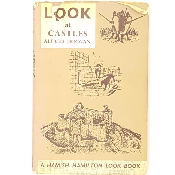 Look at Castles by Alfred Duggan 1967 - Hamish Hamilton