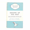 Digging Up The Past by Sir Leonard Woolley 1937