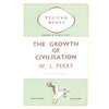 The Growth of Civilisation by W. J. Perry 1937 - Pelican