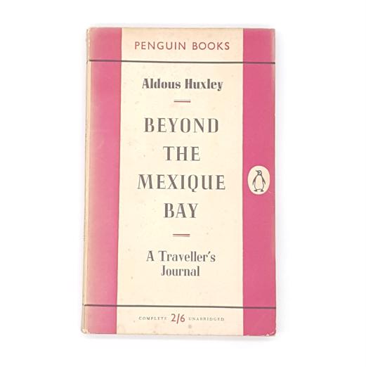 Aldous Huxley’s Beyond The Mexique Bay 1955
