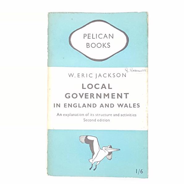 Local Government in England and Wales by W Eric Jackson 1949