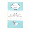 Local Government in England and Wales by W Eric Jackson 1949