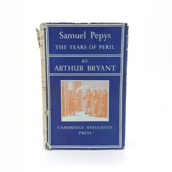 Samuel Pepys: The Years of Peril by Arthur Bryant 1947 – Cambridge University Press