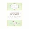 Limitations of Science by J. W. N. Sullivan 1938 - Pelican