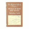 Weald of Kent and Sussex by Shelia Kaye-Smith 1963 - Robert Hale