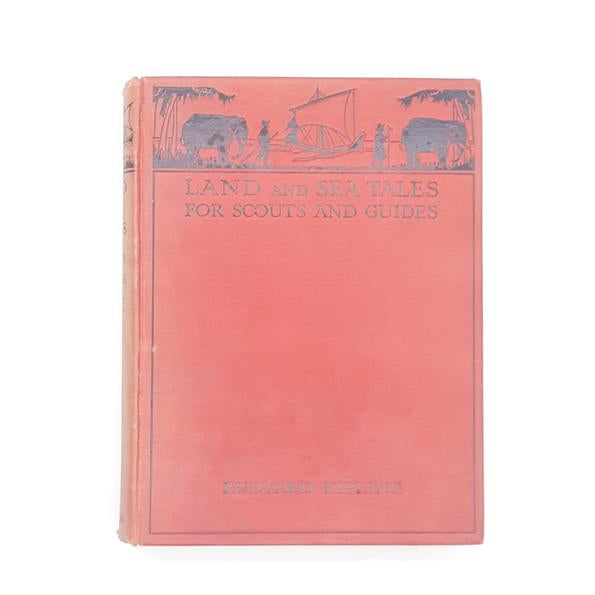 Land and Sea Tales for Scouts and Guides by Rudyard Kipling - Macmillan &amp; Co. 1923
