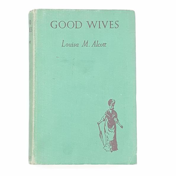 Louisa May Alcott’s Good Wives - Blackie &amp; Son c1950
