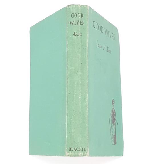 Louisa May Alcott’s Good Wives - Blackie &amp; Son c1950