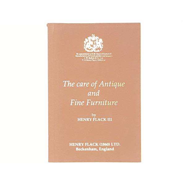 The Care of Antique and Fine Furniture by Henry Flack III