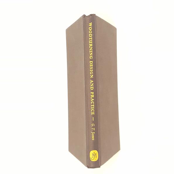 Woodturning, Design and Practice by Gerald T. James 1958