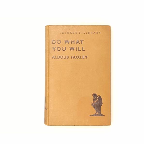 Do What You Will - Essays By Aldous Huxley 1936 (The Thinker's Library No. 56)