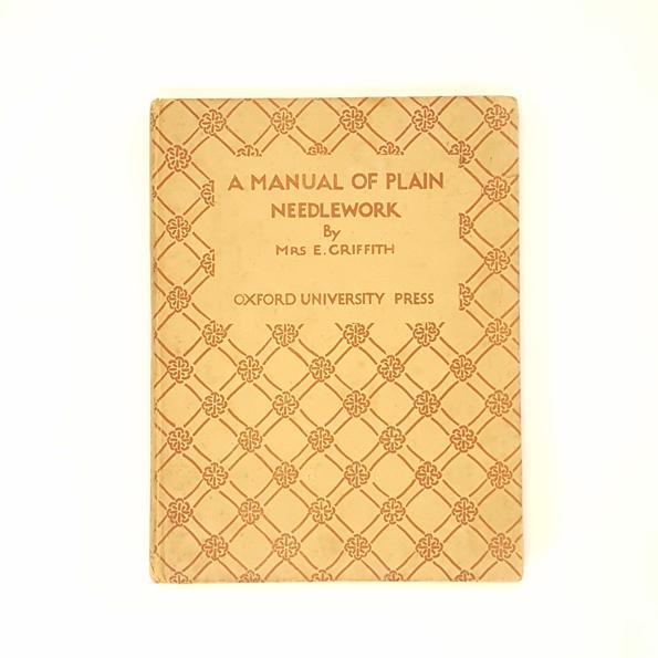 A Manual of Plain Needlework by Mrs. E. Griffith 1934